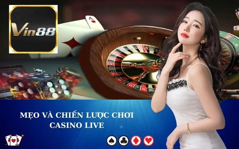 Mẹo và chiến lược chơi Casino Live
